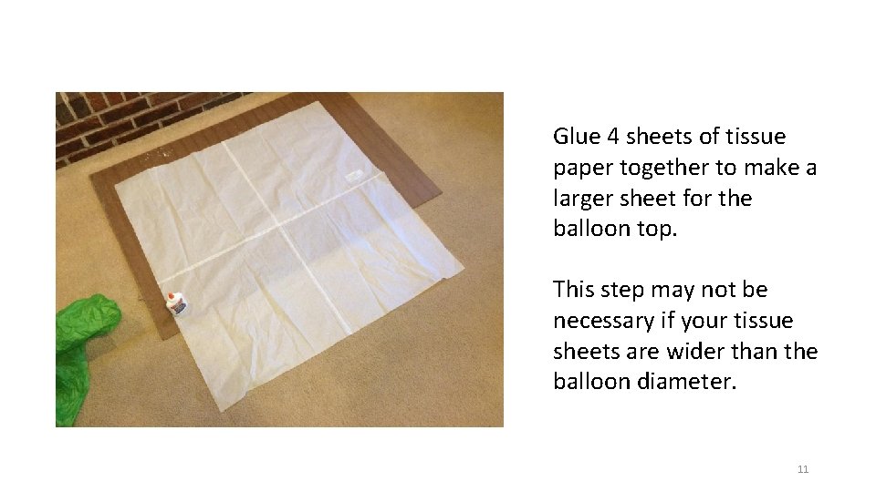 Glue 4 sheets of tissue paper together to make a larger sheet for the