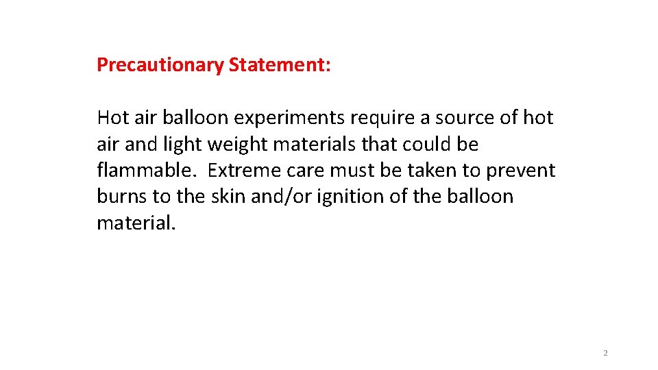 Precautionary Statement: Hot air balloon experiments require a source of hot air and light