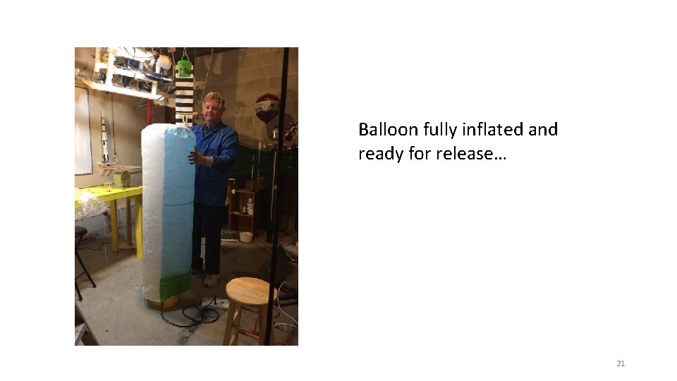 Balloon fully inflated and ready for release… 21 