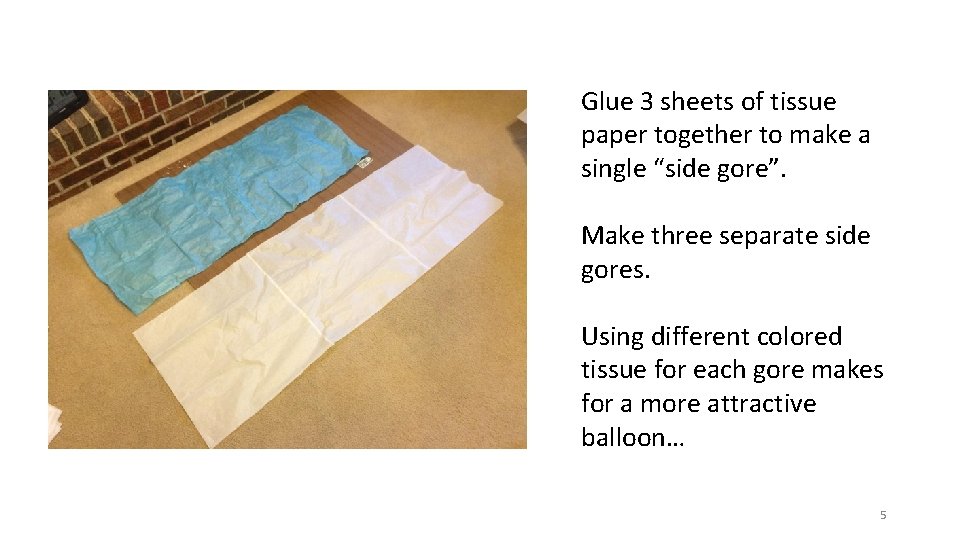 Glue 3 sheets of tissue paper together to make a single “side gore”. Make