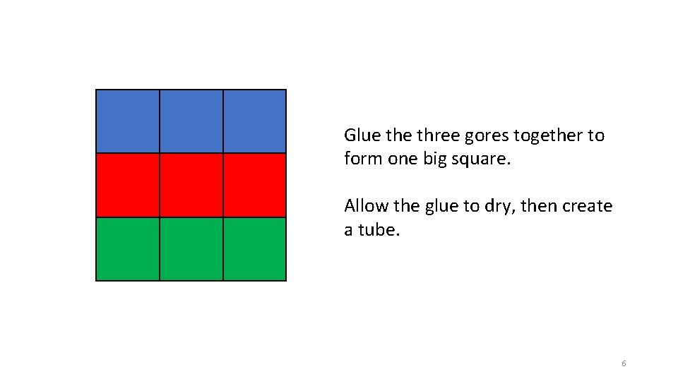 Glue three gores together to form one big square. Allow the glue to dry,