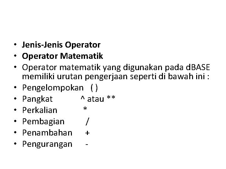  • Jenis-Jenis Operator • Operator Matematik • Operator matematik yang digunakan pada d.