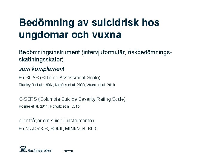 Bedömning av suicidrisk hos ungdomar och vuxna Bedömningsinstrument (intervjuformulär, riskbedömningsskattningsskalor) som komplement Ex SUAS