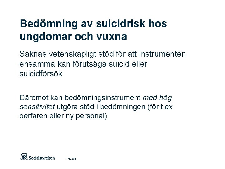 Bedömning av suicidrisk hos ungdomar och vuxna Saknas vetenskapligt stöd för att instrumenten ensamma