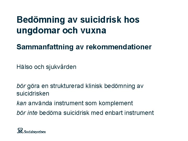 Bedömning av suicidrisk hos ungdomar och vuxna Sammanfattning av rekommendationer Hälso och sjukvården bör