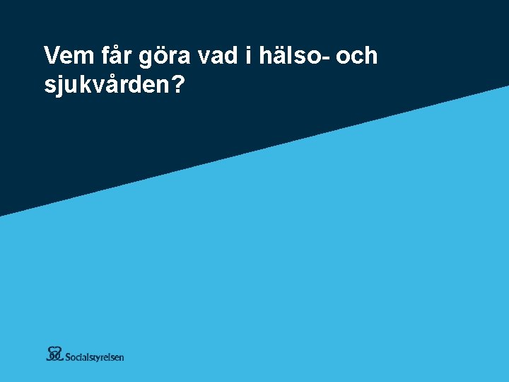 Vem får göra vad i hälso- och sjukvården? 