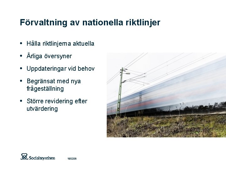 Förvaltning av nationella riktlinjer • Hålla riktlinjerna aktuella • Årliga översyner • Uppdateringar vid