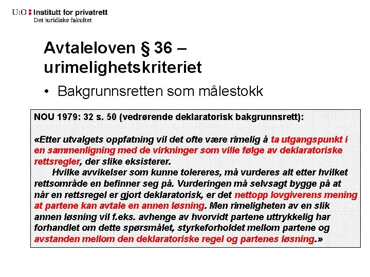 Avtaleloven § 36 – urimelighetskriteriet • Bakgrunnsretten som målestokk NOU 1979: 32 s. 50