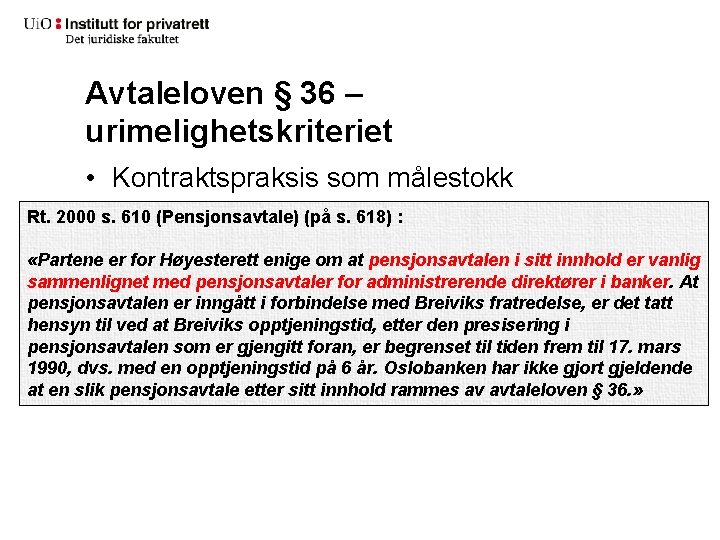 Avtaleloven § 36 – urimelighetskriteriet • Kontraktspraksis som målestokk Rt. 2000 s. 610 (Pensjonsavtale)