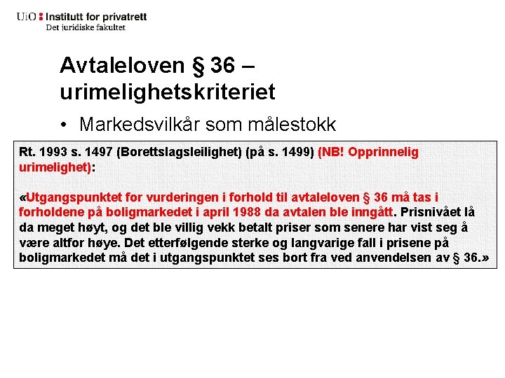 Avtaleloven § 36 – urimelighetskriteriet • Markedsvilkår som målestokk Rt. 1993 s. 1497 (Borettslagsleilighet)