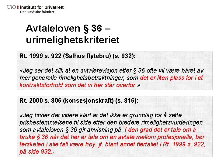 Avtaleloven § 36 – urimelighetskriteriet Rt. 1999 s. 922 (Salhus flytebru) (s. 932): «Jeg