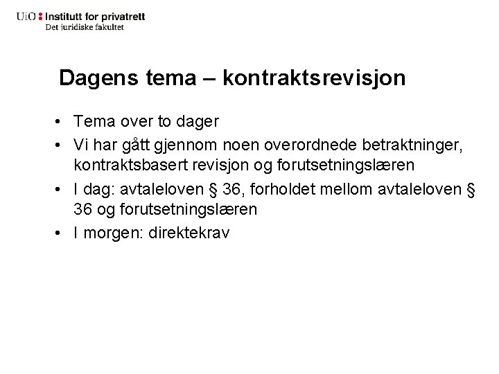 Dagens tema – kontraktsrevisjon • Tema over to dager • Vi har gått gjennom