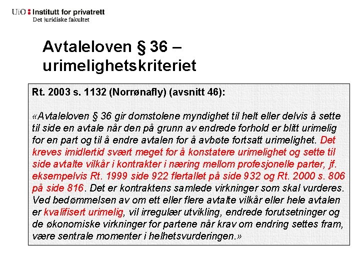 Avtaleloven § 36 – urimelighetskriteriet Rt. 2003 s. 1132 (Norrønafly) (avsnitt 46): «Avtaleloven §