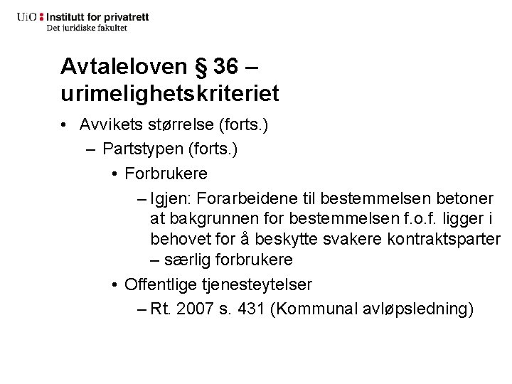 Avtaleloven § 36 – urimelighetskriteriet • Avvikets størrelse (forts. ) – Partstypen (forts. )