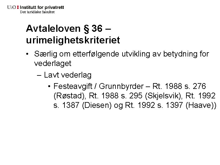 Avtaleloven § 36 – urimelighetskriteriet • Særlig om etterfølgende utvikling av betydning for vederlaget