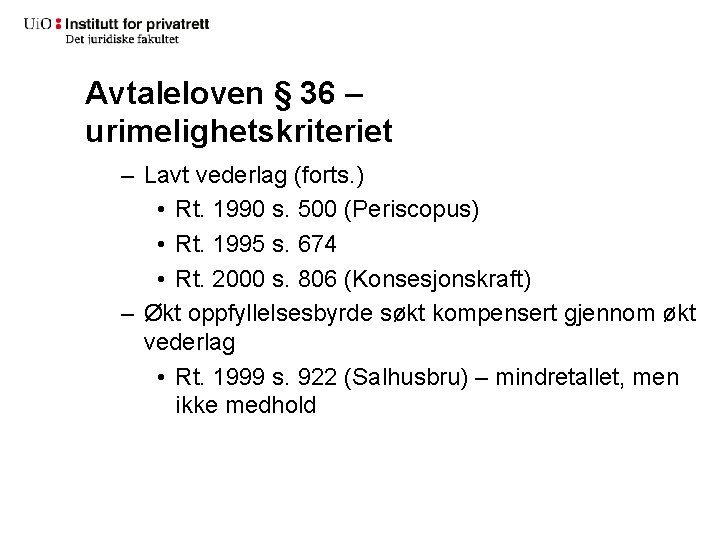Avtaleloven § 36 – urimelighetskriteriet – Lavt vederlag (forts. ) • Rt. 1990 s.