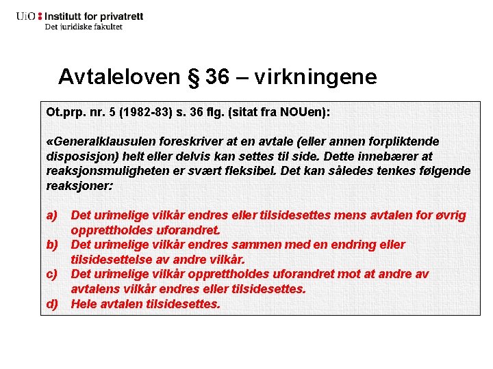 Avtaleloven § 36 – virkningene Ot. prp. nr. 5 (1982 -83) s. 36 flg.