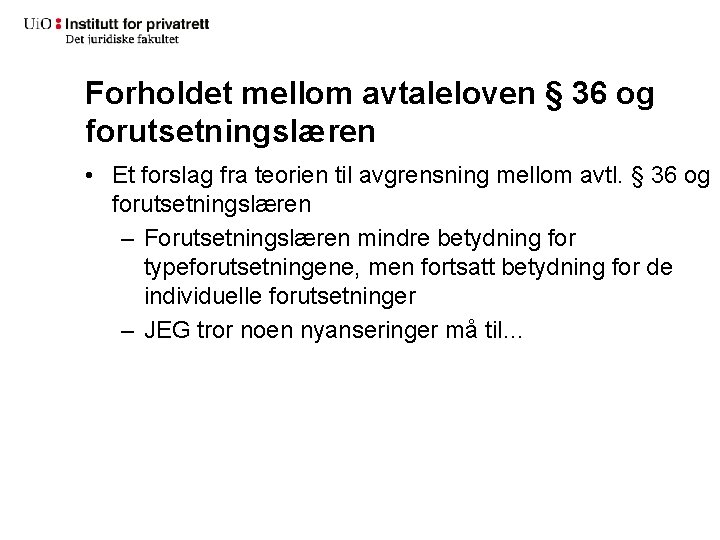 Forholdet mellom avtaleloven § 36 og forutsetningslæren • Et forslag fra teorien til avgrensning