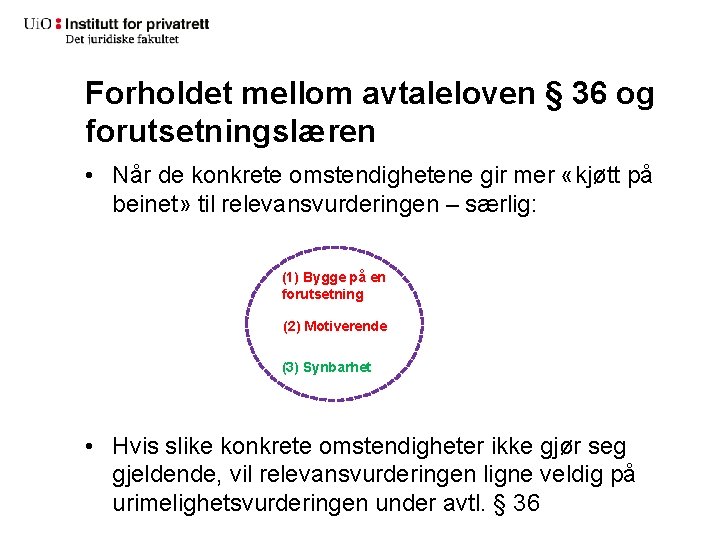 Forholdet mellom avtaleloven § 36 og forutsetningslæren • Når de konkrete omstendighetene gir mer