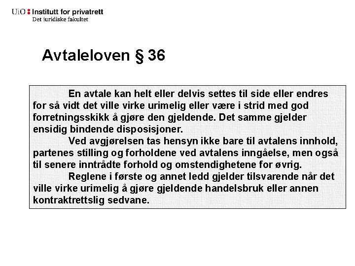 Avtaleloven § 36 En avtale kan helt eller delvis settes til side eller endres