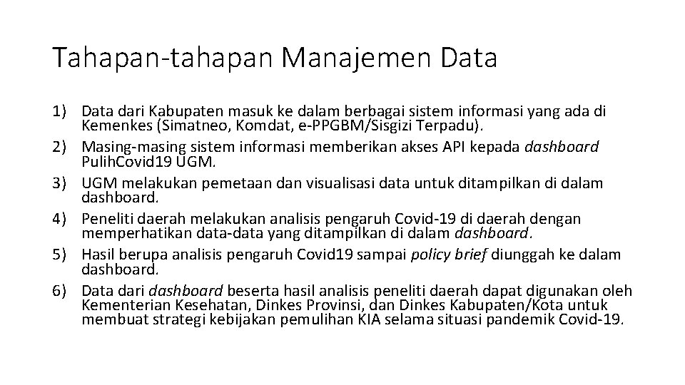 Tahapan-tahapan Manajemen Data 1) Data dari Kabupaten masuk ke dalam berbagai sistem informasi yang