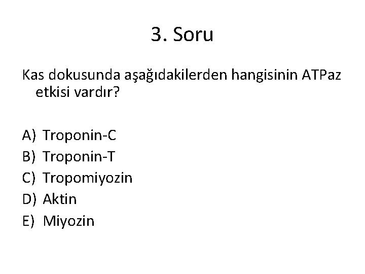 3. Soru Kas dokusunda aşağıdakilerden hangisinin ATPaz etkisi vardır? A) B) C) D) E)