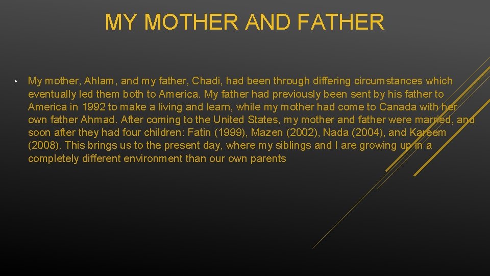 MY MOTHER AND FATHER • My mother, Ahlam, and my father, Chadi, had been