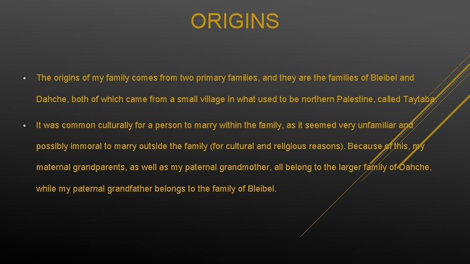 ORIGINS • The origins of my family comes from two primary families, and they