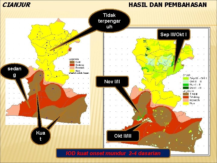 CIANJUR HASIL DAN PEMBAHASAN Tidak terpengar uh Sep III/Okt I sedan g • stasiun