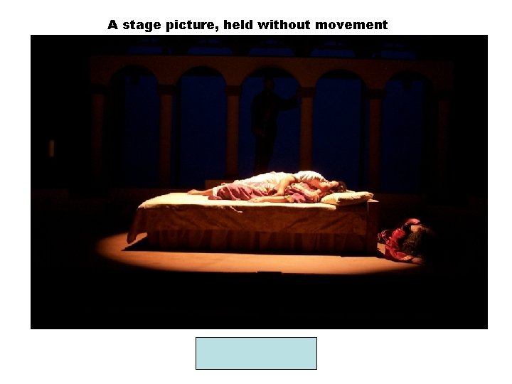 A stage picture, held without movement TABLEAU 