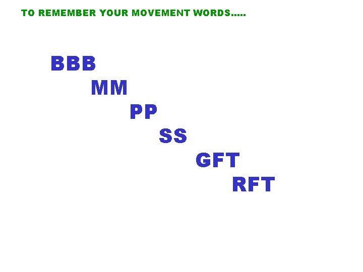TO REMEMBER YOUR MOVEMENT WORDS…. . BBB MM PP SS GFT RFT 
