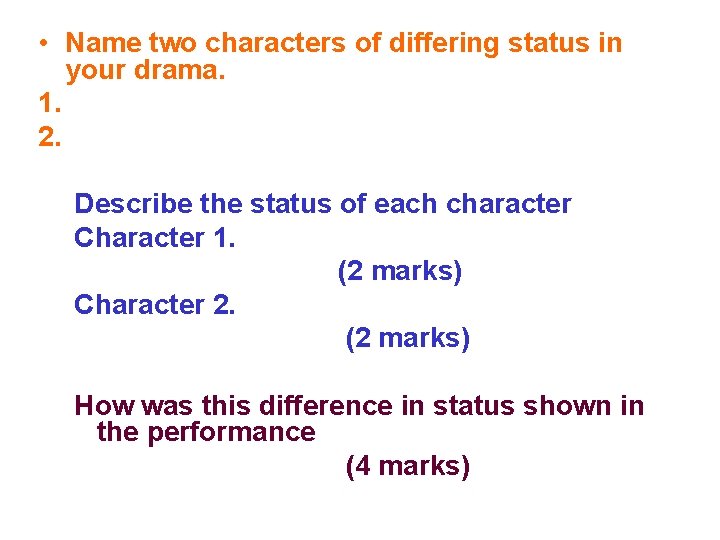  • Name two characters of differing status in your drama. 1. 2. Describe