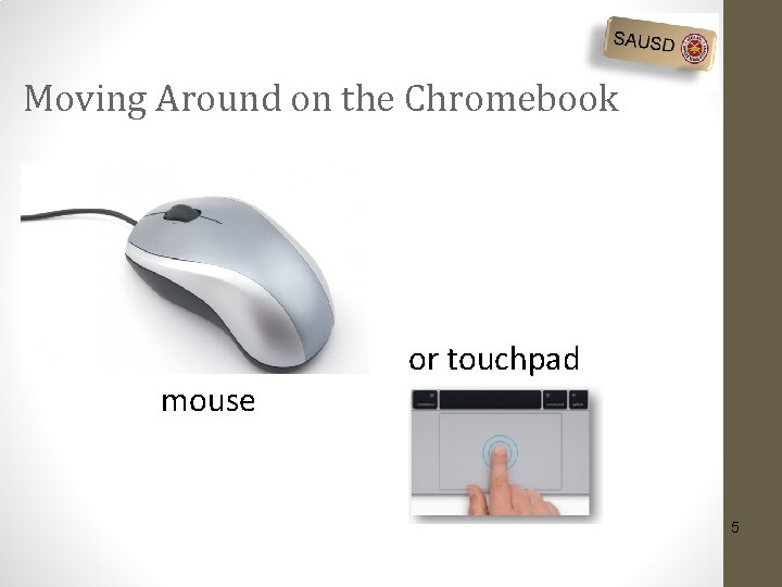 Moving Around on the Chromebook mouse or touchpad 5 