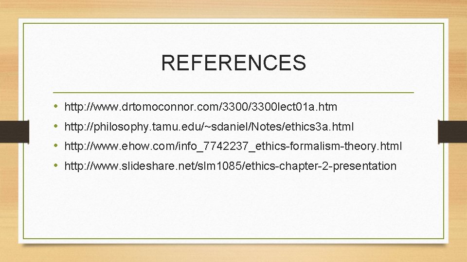 REFERENCES • • http: //www. drtomoconnor. com/3300 lect 01 a. htm http: //philosophy. tamu.