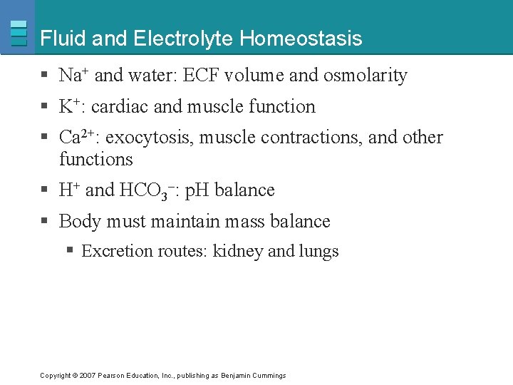 Fluid and Electrolyte Homeostasis § Na+ and water: ECF volume and osmolarity § K+: