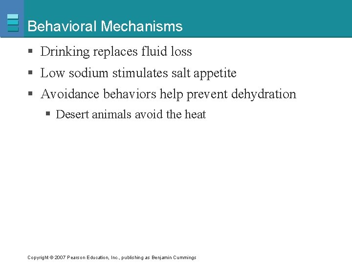 Behavioral Mechanisms § Drinking replaces fluid loss § Low sodium stimulates salt appetite §