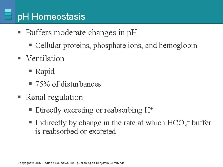 p. H Homeostasis § Buffers moderate changes in p. H § Cellular proteins, phosphate