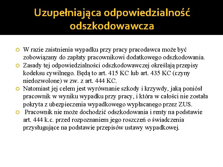 Uzupełniająca odpowiedzialność odszkodowawcza W razie zaistnienia wypadku przy pracodawca może być zobowiązany do zapłaty