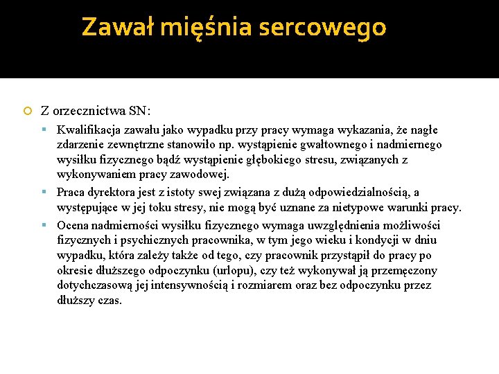 Zawał mięśnia sercowego Z orzecznictwa SN: Kwalifikacja zawału jako wypadku przy pracy wymaga wykazania,