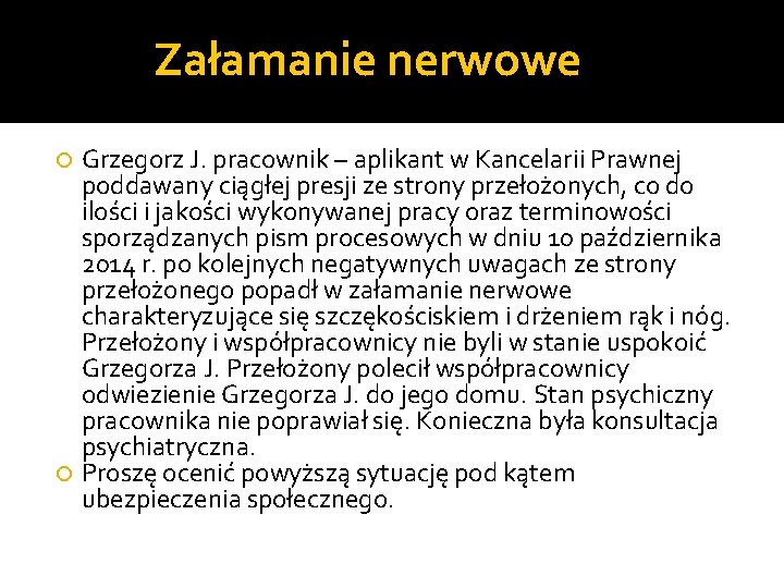 Załamanie nerwowe Grzegorz J. pracownik – aplikant w Kancelarii Prawnej poddawany ciągłej presji ze