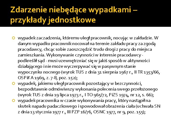 Zdarzenie niebędące wypadkami – przykłady jednostkowe wypadek zaczadzenia, któremu uległ pracownik, nocując w zakładzie.