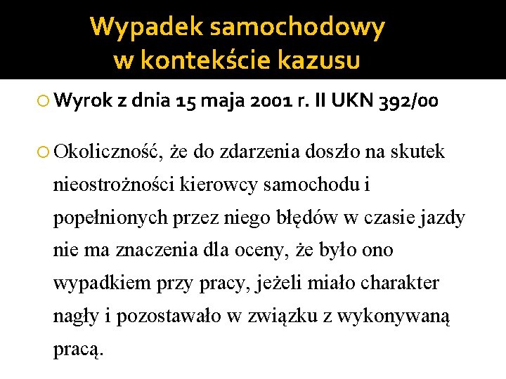 Wypadek samochodowy w kontekście kazusu Wyrok z dnia 15 maja 2001 r. II UKN