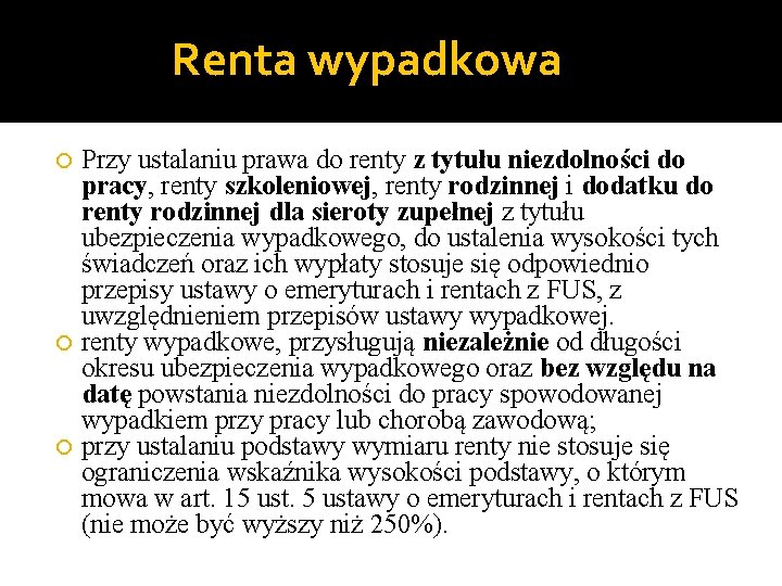 Renta wypadkowa Przy ustalaniu prawa do renty z tytułu niezdolności do pracy, renty szkoleniowej,