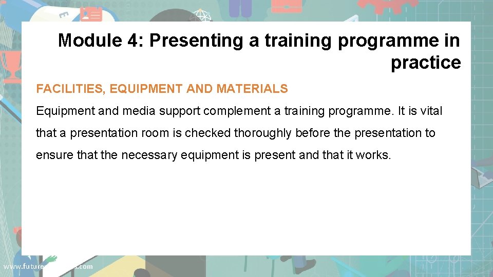 Module 4: Presenting a training programme in practice FACILITIES, EQUIPMENT AND MATERIALS Equipment and