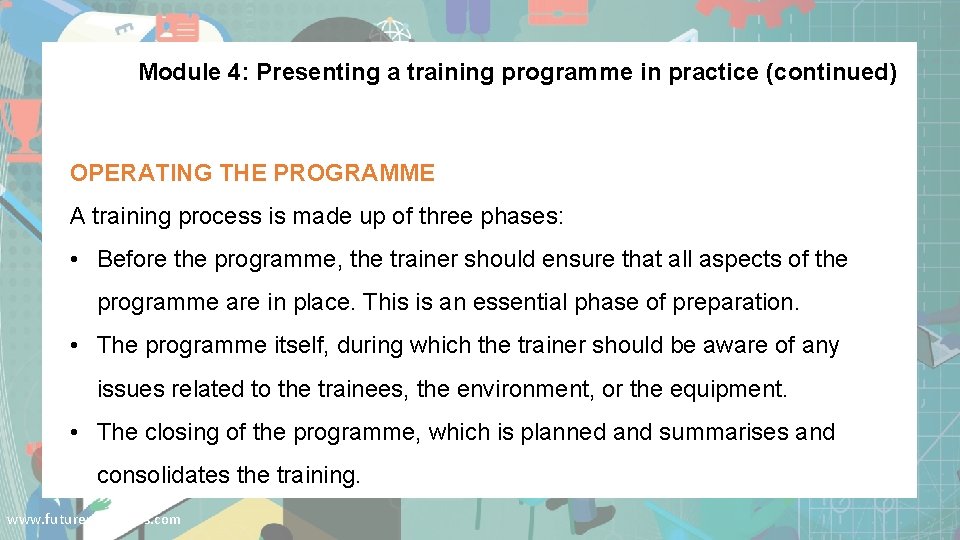 Module 4: Presenting a training programme in practice (continued) OPERATING THE PROGRAMME A training