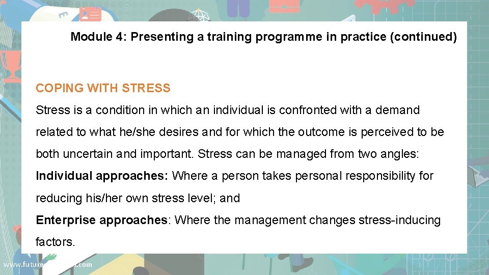 Module 4: Presenting a training programme in practice (continued) COPING WITH STRESS Stress is