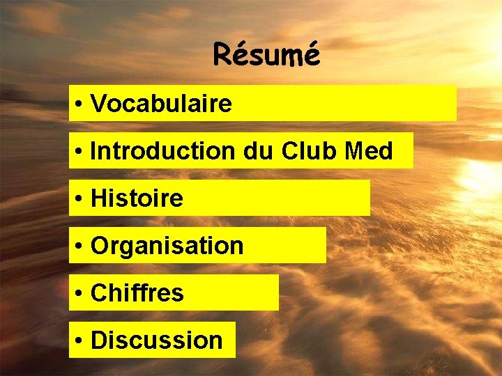 Résumé • Vocabulaire • Introduction du Club Med • Histoire • Organisation • Chiffres