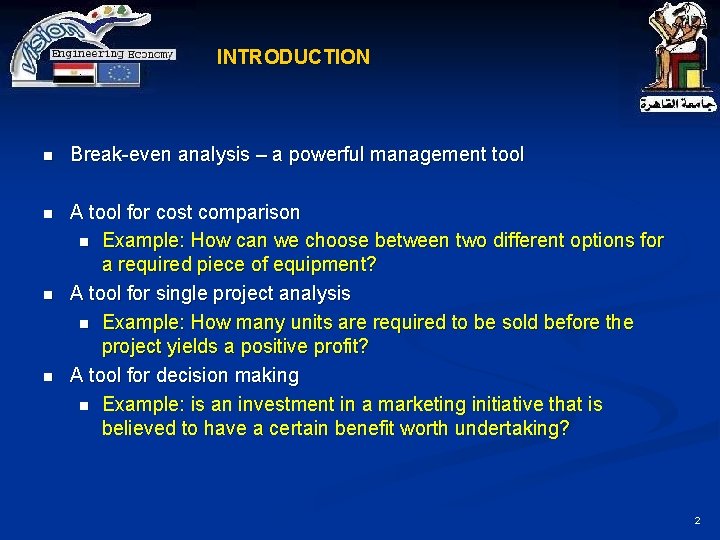 INTRODUCTION n Break-even analysis – a powerful management tool n A tool for cost