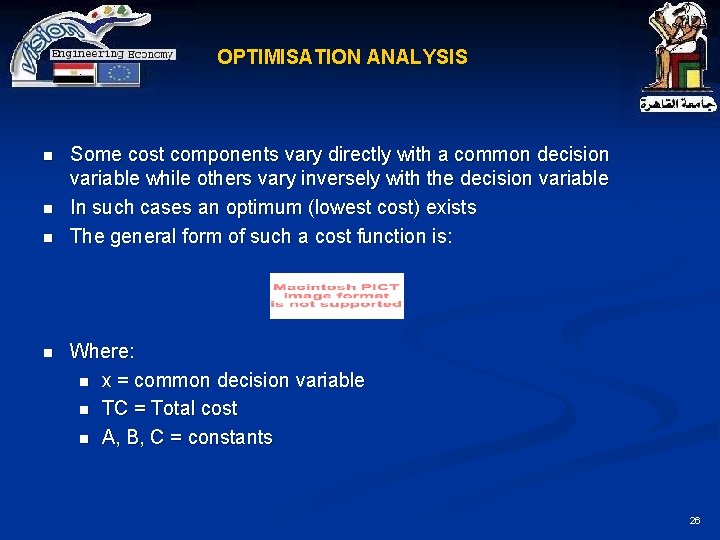 OPTIMISATION ANALYSIS n n Some cost components vary directly with a common decision variable