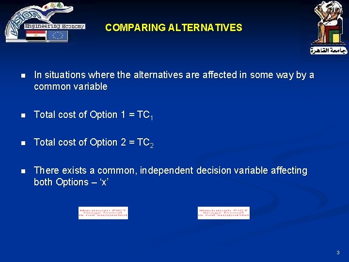 COMPARING ALTERNATIVES n In situations where the alternatives are affected in some way by